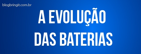 Imagem com fundo azul com texto destacado: a evolução das baterias