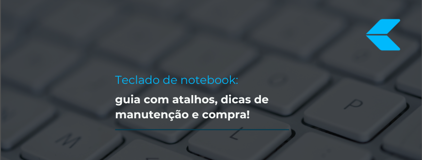 Teclado de notebook: guia com atalhos, dicas de manutenção e compra