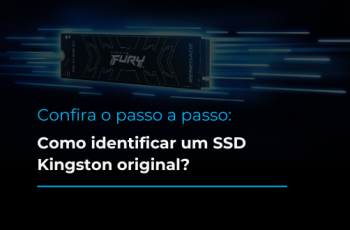 Como diferenciar um SSD Kingston original de um falso?