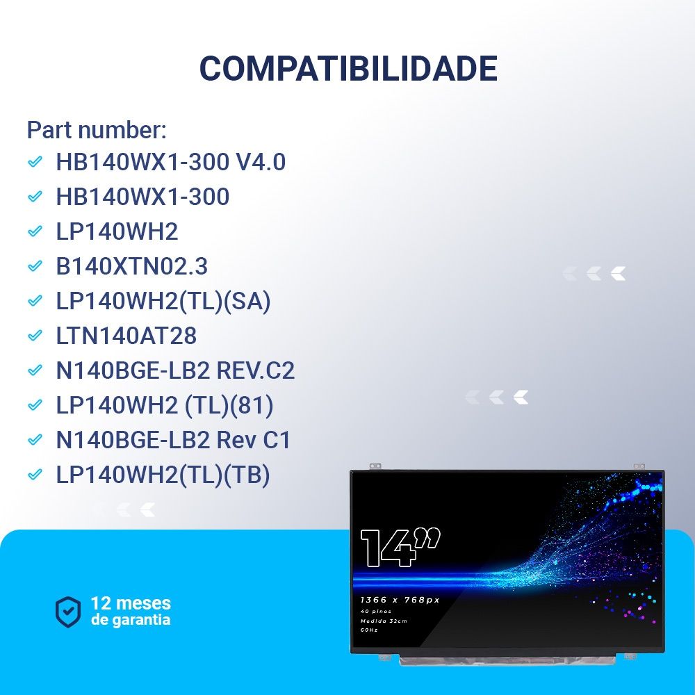 Tela LED Slim de 14" compatível com Part Number LP140WH2(TL)(SA), Brilhante HD (1366 x 768) 40 Pinos, qualidade A+ e 12 meses de garantia.