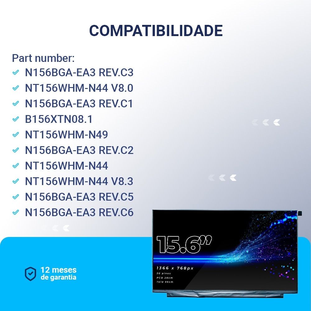 Tela LED Slim de 15.6" compatível com Part Number N156BGA-EA3 REV.C5, Fosca HD (1366 x 768) 30 Pinos, qualidade A+ e 12 meses de garantia.