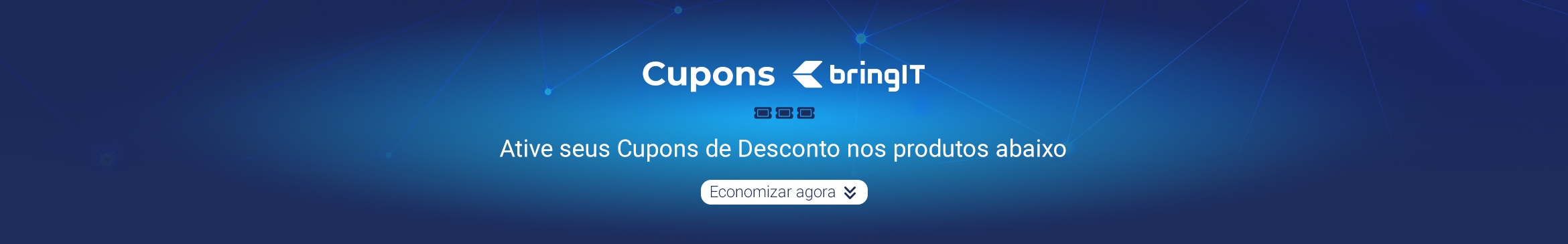 Banner promocional da bringIT incentivando o uso de cupons de desconto, com o texto 'Ative seus Cupons de Desconto nos produtos abaixo' em um fundo azul com elementos tecnológicos. Um botão 'Economizar agora' está destacado abaixo do texto.