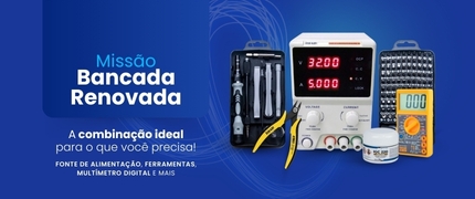 Banner promocional 'Missão Bancada Renovada' com fonte de alimentação, multímetro digital, alicate e kit de chaves sobre fundo azul. Texto: 'A combinação ideal para o que você precisa!'