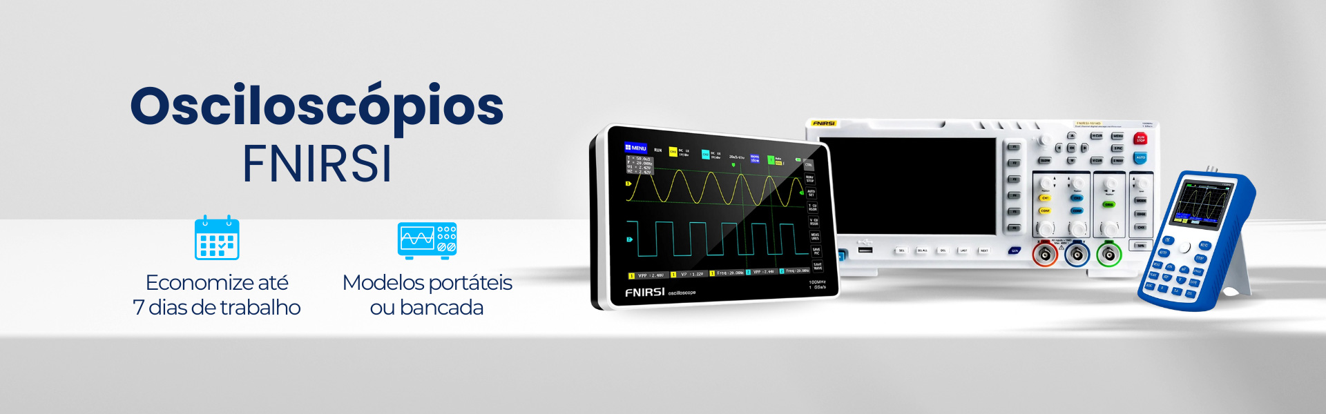 Osciloscópios FNIRSI para otimizar seu trabalho! Modelos portáteis e de bancada para economizar até 7 dias de trabalho. Confira a variedade!