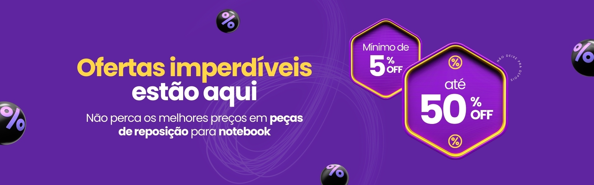 Banner promocional destacando ofertas imperdíveis em peças de reposição para notebook, com descontos de no mínimo 5% e até 50%. Fundo roxo com ícones de porcentagem em tons escuros e texto em amarelo e branco.